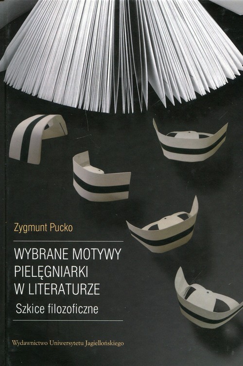 Image of Wybrane motywy pielęgniarki w literaturze Szkice filozoficzne