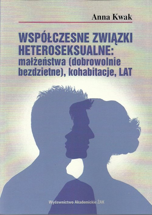 Image of Współczesne związki heteroseksualne: małżeństwa (dobrowolnie bezdzietne), kohabitacje, LAT