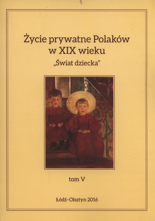 Image of Życie prywatne Polaków w XIX wieku Tom 5 Świat dziecka