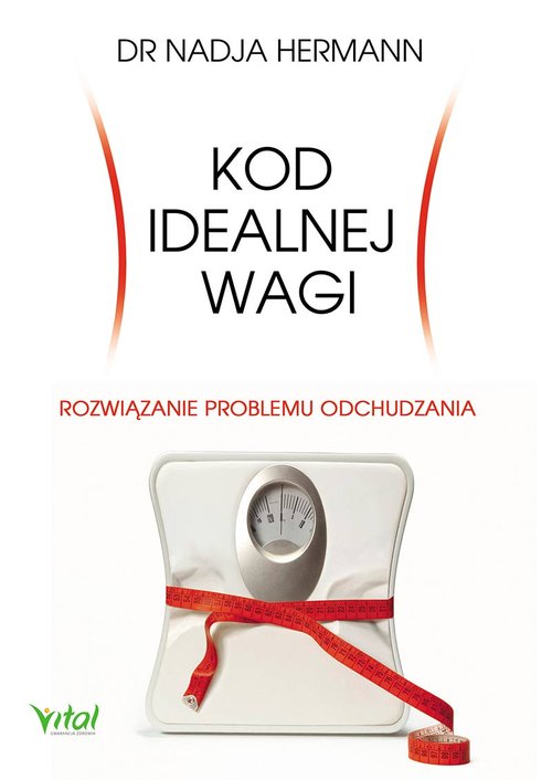 Image of Kod idealnej wagi Rozwiązanie problemu odchudzania. Prawda i mity o dietach