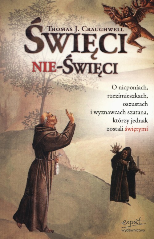 Image of Święci nie-święci O nicponiach rzezimieszkach oszustach i wyznawcach szatana którzy jednak zostali świętymi