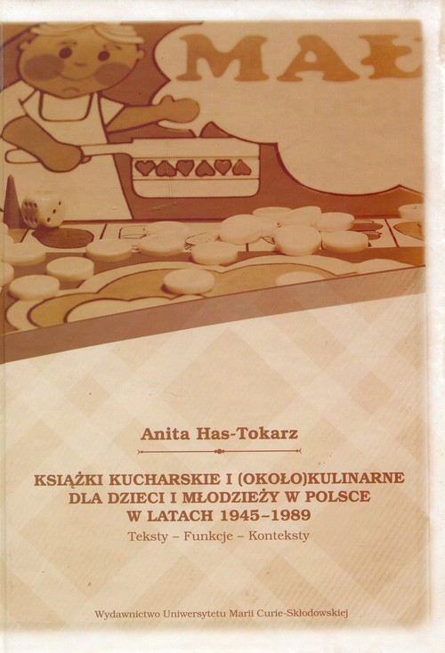 Image of Książki kucharskie i około kulinarne dla dzieci i młodzieży w Polsce w latach 1945-1989 Teksty Funkcje Konteksty