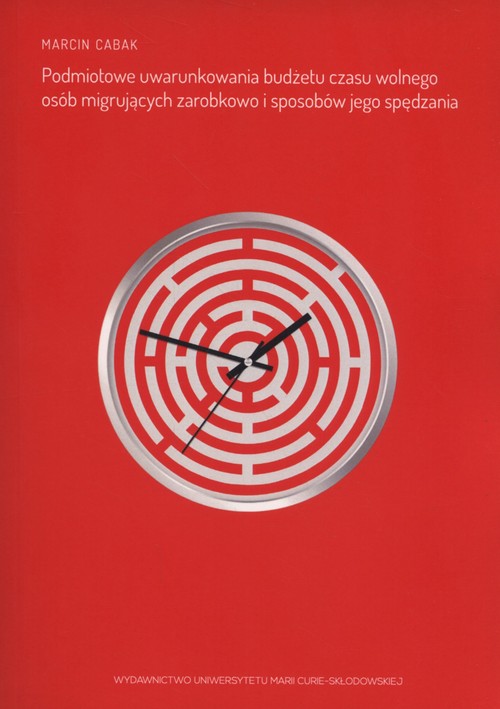 Image of Podmiotowe uwarunkowania budżetu czasu wolnego osób migrujących zarobkowo i sposobów jego spędzania