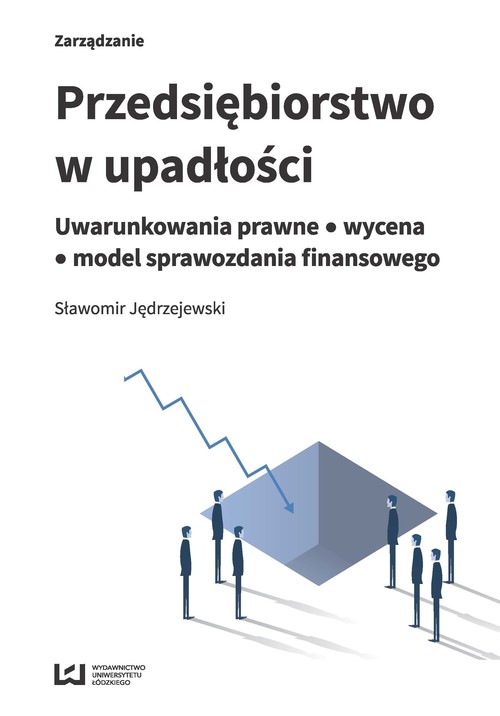 Image of Przedsiębiorstwo w upadłości Uwarunkowania prawne - wycena - model sprawozdania finansowego