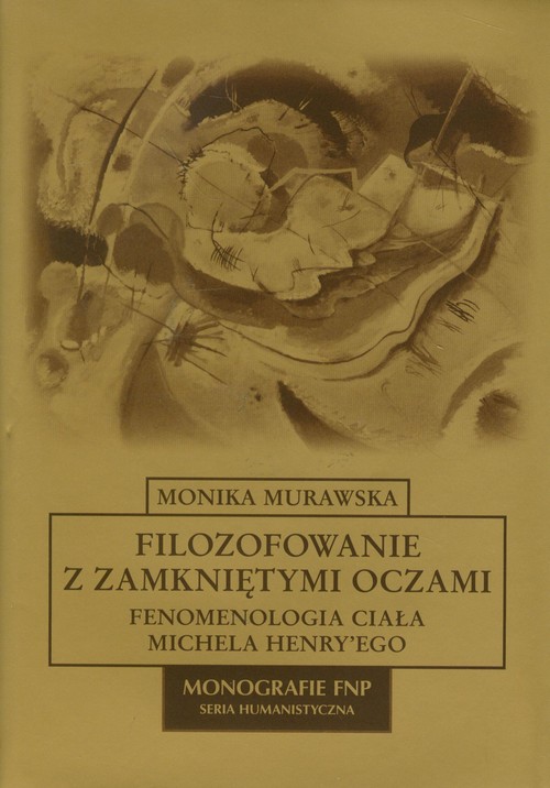 Image of Filozofowanie z zamkniętymi oczami Fenomenologia ciała Michela Henry'ego
