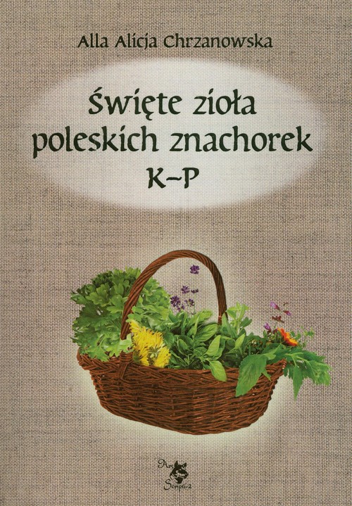 Image of Święte zioła poleskich znachorek Tom 2 K-P