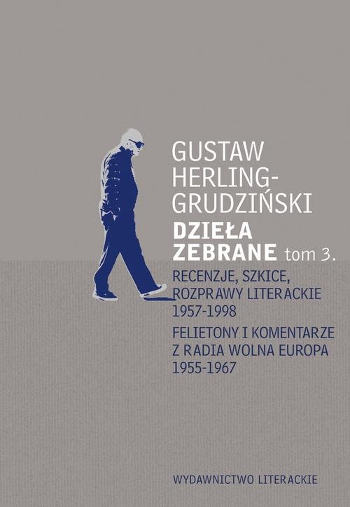 Image of Dzieła zebrane Tom 3 Recenzje, szkice, rozprawy literackie 1957-1998 Felietony i komentarze z Radia Wolna Europa 1955-196
