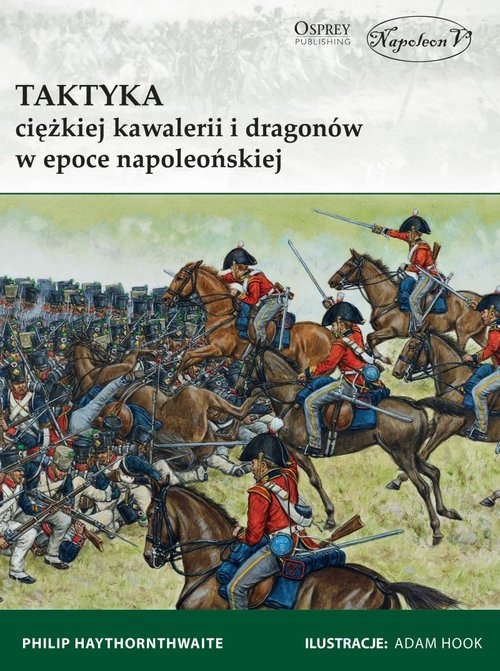 Image of Taktyka ciężkiej kawalerii i dragonów w epoce napoleońskiej