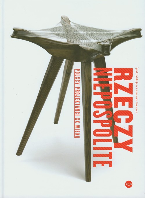 Image of Rzeczy niepospolite Polscy projektanci XX wieku