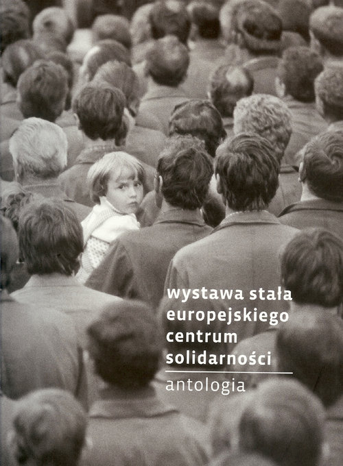 Image of Wystawa stała Europejskiego Centum Solidarności Antologia