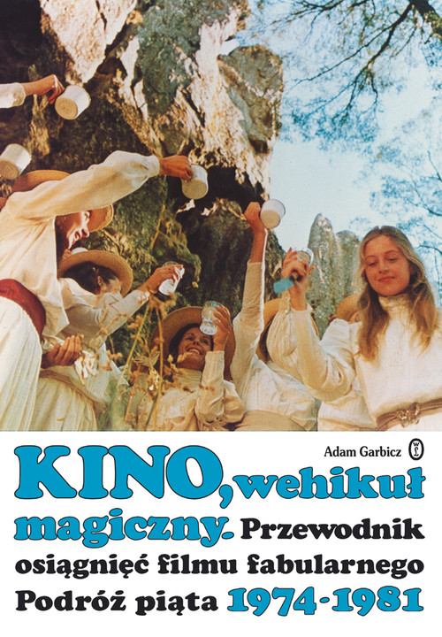 Image of Kino, wehikuł magiczny Przewodnik osiągnięć filmu fabularnego podróż piąta 1974-1981