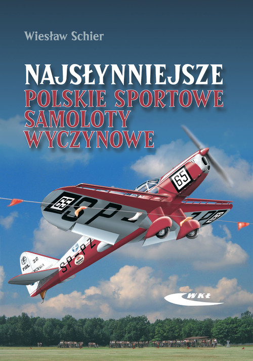 Image of Najsłynniejsze polskie sportowe samoloty wyczynowe Rekonstrukcja samolotów RWD-5 bis, RWD-6, RWD-9, PZL-26