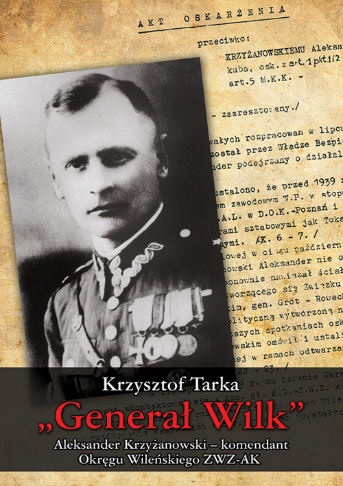 Image of Generał Wilk Aleksander Krzyżanowski komendant Okręgu Wileńskiego ZWZ-AK