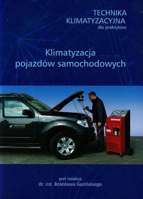 Image of Technika klimatyzacyjna dla praktyków Klimatyzacja pojazdów samochodowych