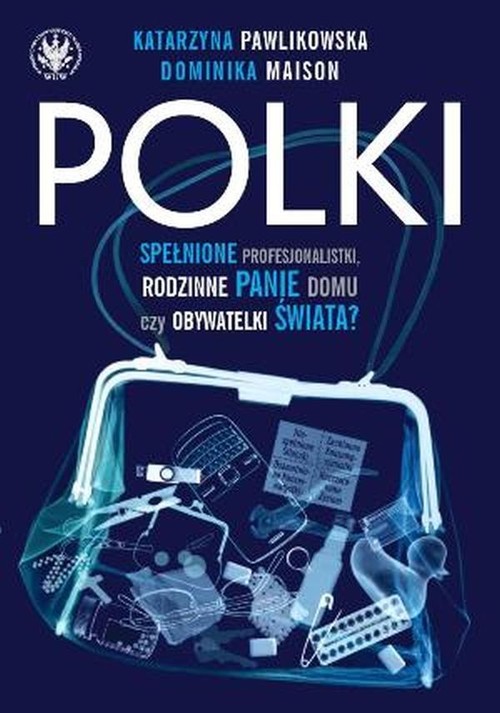 Image of Polki Spełnione Profesjonalistki, Rodzinne Panie Domu czy Obywatelki Świata?
