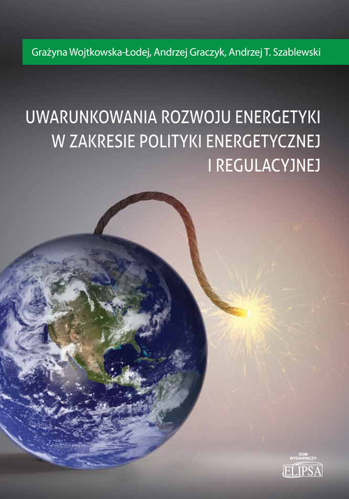Image of Uwarunkowania rozwoju energetyki w zakresie polityki energetycznej i regulacyjnej