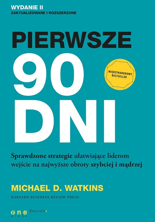 Image of Pierwsze 90 dni Sprawdzone strategie ułatwiające liderom wejście na najwyższe obroty szybciej i mądrzej
