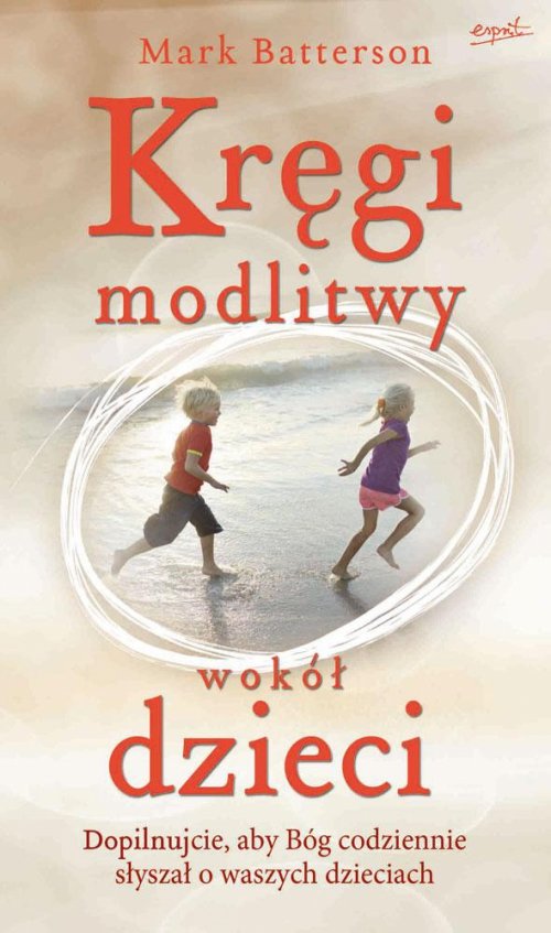 Image of Kręgi modlitwy wokół dzieci Dopilnujcie, aby Bóg codziennie słyszłał o waszych dzieciach