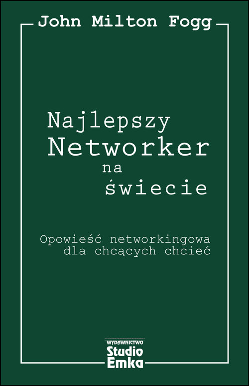 Image of Najlepszy Networker na świecie Opowieść networkingowa dla chcących chcieć