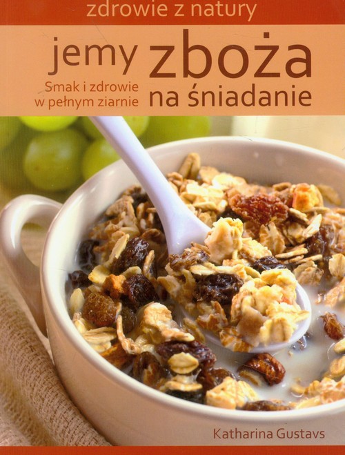 Image of Jemy zboża na śniadanie Smak i zdrowie