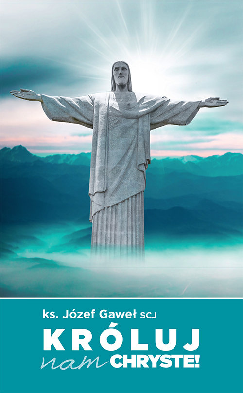 Image of Króluj nam Chryste Rozważania na temat Jubileuszowego Aktu Przyjęcia Jezusa Chrystusa za Króla i Pana