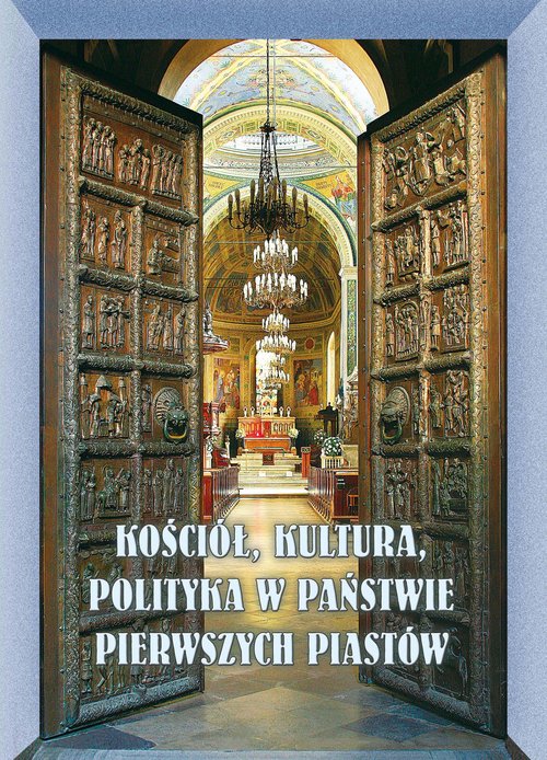 Image of Kościół, kultura, polityka w państwie pierwszych Piastów