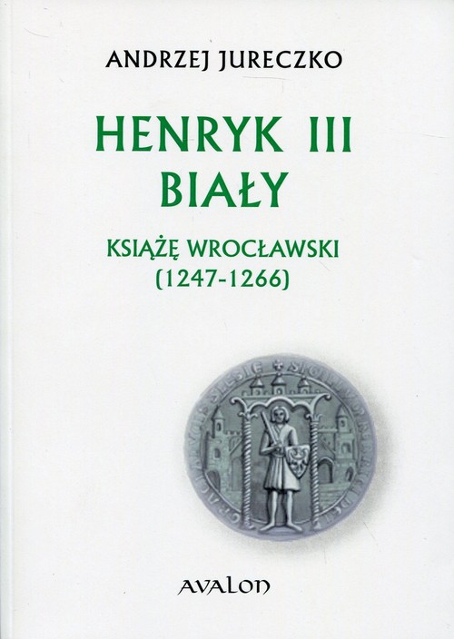 Image of Henryk III Biały Książę wrocławski (1247-1266)