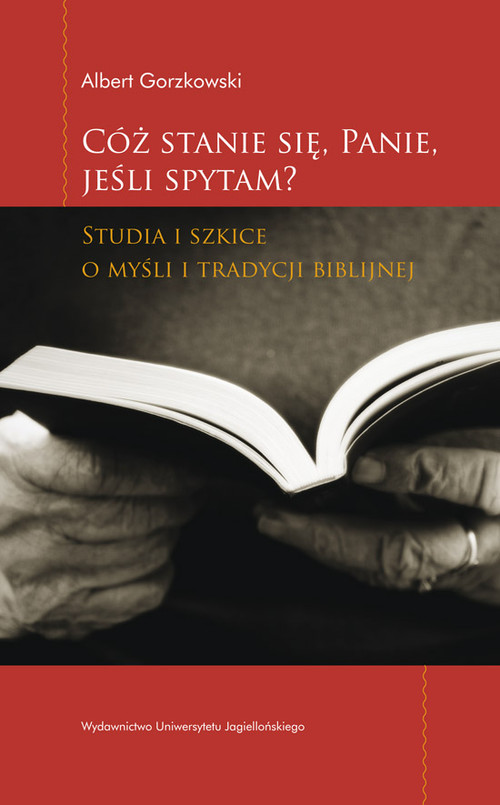 Image of Cóż stanie się Panie jeśli spytam Studia i szkice o myśli i tradycji biblijnej