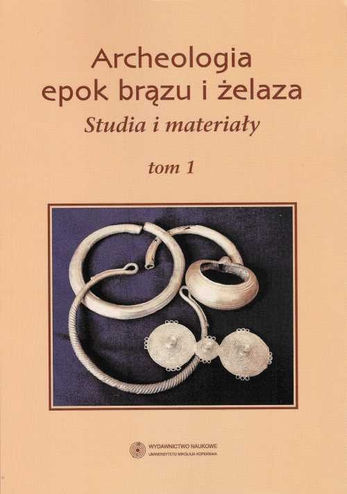 Image of Archeologia epok brązu i żelaza Tom 1 Studia i materiały