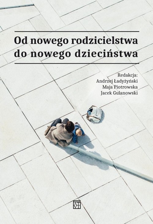 Image of Od nowego rodzicielstwa do nowego dzieciństwa