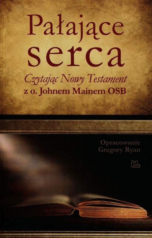 Image of Pałające serca Czytając Nowy Testament z o. Johnem Mainem OSB