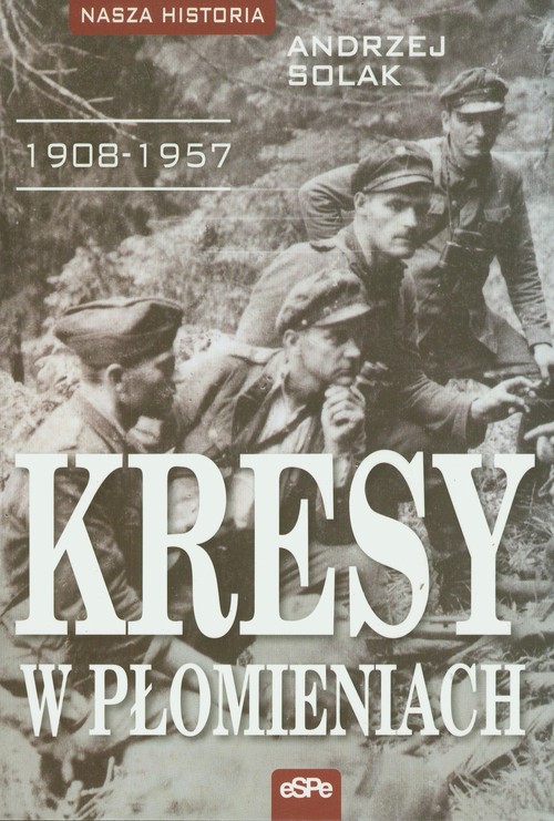 Image of Kresy w płomieniach 1908-1957