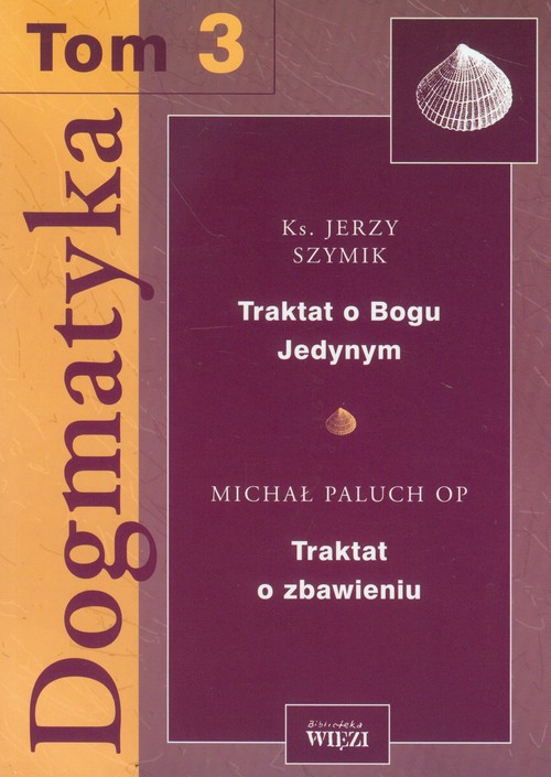 Image of Dogmatyka Tom 3 Traktat o Bogu Jedynym Traktat o zbawieniu