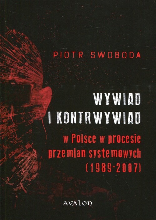 Image of Wywiad i kontrwywiad w Polsce w procesie przemian systemowych 1989-2007