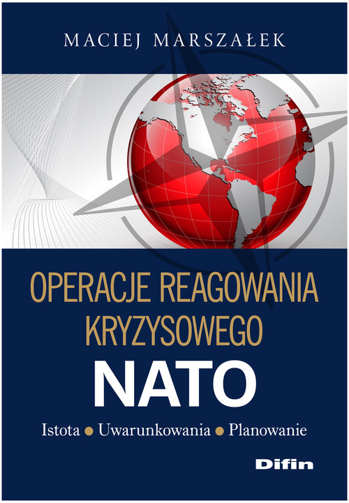Image of Operacje reagowania kryzysowego NATO Istota Uwarunkowania Planowanie