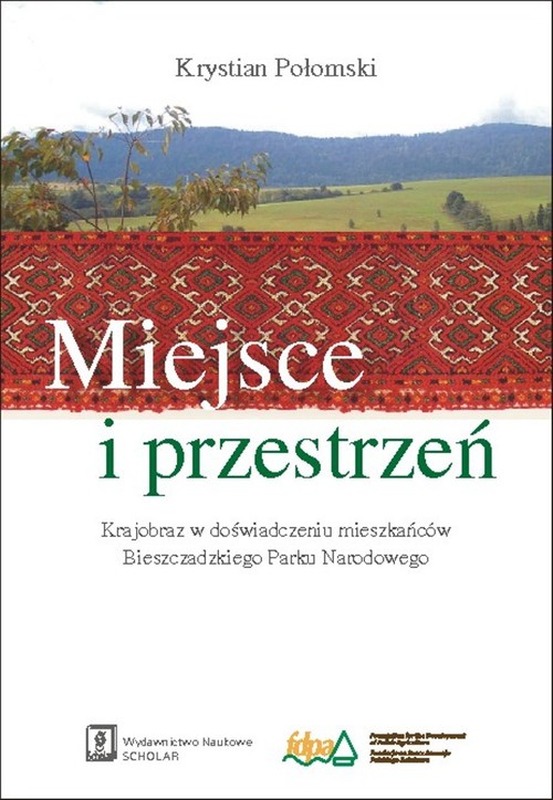 Image of Miejsce i przestrzeń Krajobraz w doświadczeniu mieszkańców Bieszczadzkiego Parku Narodowego