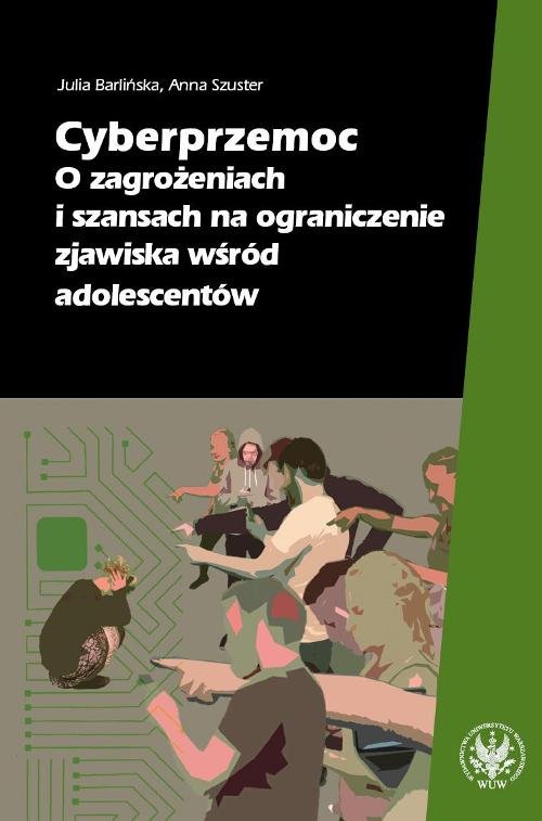 Image of Cyberprzemoc O zagrożeniach i szansach na ograniczanie zjawiska wśród adolescentów
