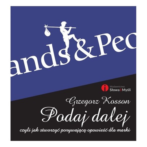 Image of Podaj dalej czyli jak stworzyć porywającą opowieść dla marki