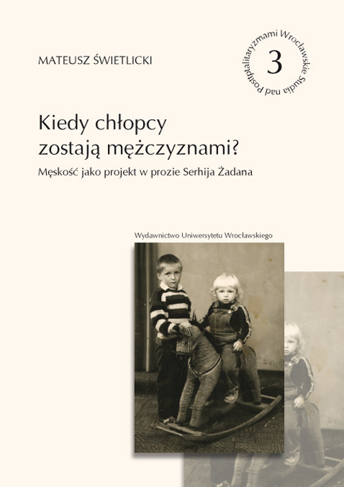 Image of Kiedy chłopcy zostają mężczyznami? Męskość jako projekt w prozie Serhija Żadana
