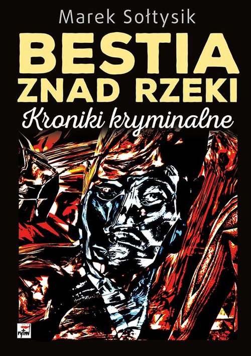 Image of Bestia znad rzeki. Kroniki kryminalne