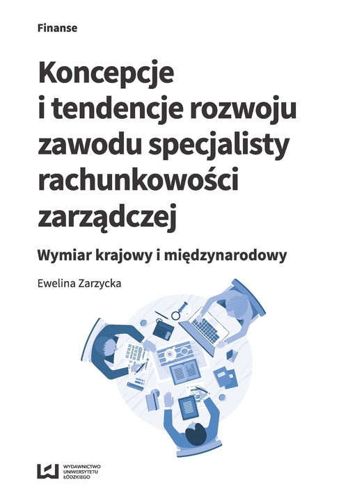 Image of Koncepcje i tendencje rozwoju zawodu specjalisty rachunkowości zarządczej Wymiar krajowy i międzynarodowy