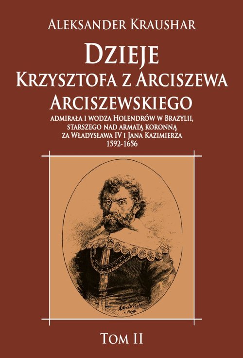 Image of Dzieje Krzysztofa z Arciszewa Arciszewskiego, admirała i wodza Holendrów w Brazylii