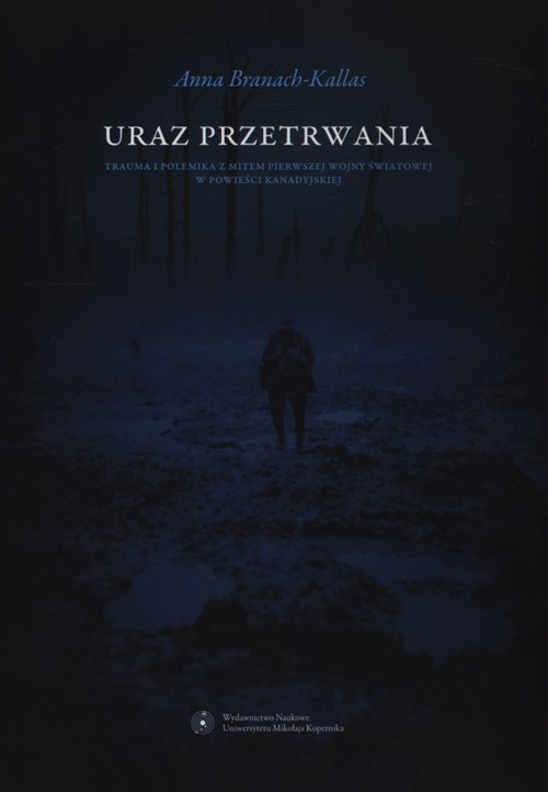 Image of Uraz przetrwania Trauma i polemika z mitem pierwszej wojny światowej w powieści kanadyjskiej