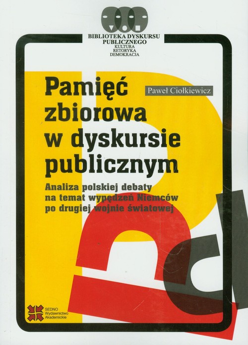 Image of Pamięć zbiorowa w dyskursie publicznym Analiza polskiej debaty na temat wypędzeń Niemców po drugiej wojnie światowej