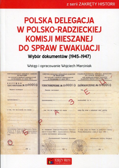 Image of Polska delegacja w polsko-radzieckiej komisji mieszanej do spraw ewakuacji Wybór dokumentów (1945-1947)