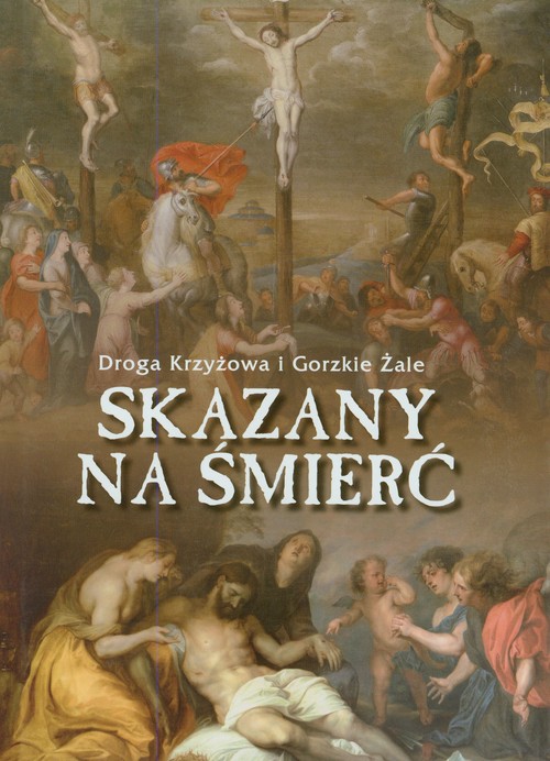 Image of Skazany na śmierć Droga Krzyżowa i Gorzkie Żale