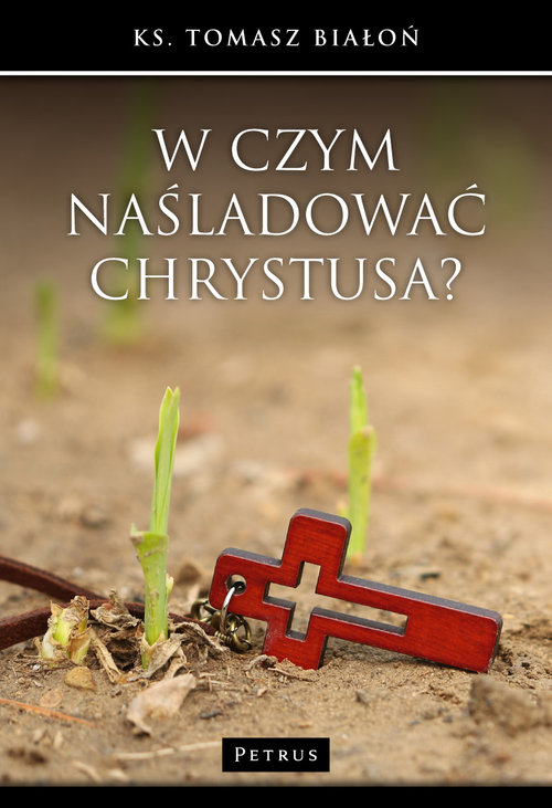 Image of W czym naśladować Chrystusa?