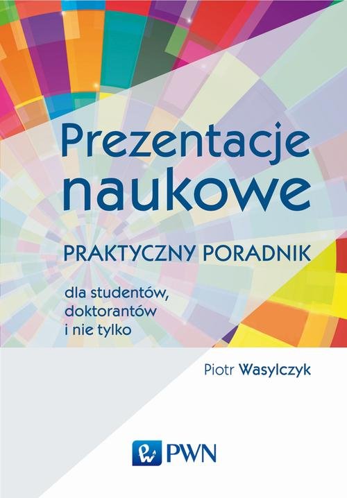 Image of Prezentacje naukowe Praktyczny poradnik dla studentów, doktorantów i nie tylko
