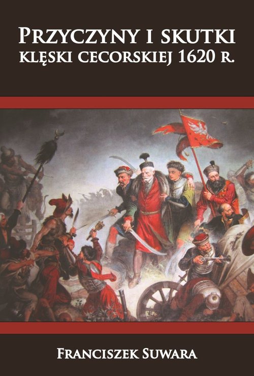 Image of Przyczyny i skutki klęski cecorskiej 1620 r.