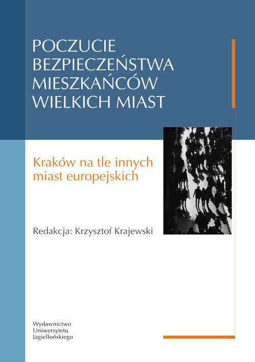 Image of Poczucie bezpieczeństwa mieszkańców wielkich miast Kraków na tle innych miast europejskich red. Krzysztof Krajewski